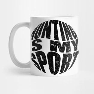 Hunting Is My Sport Mug